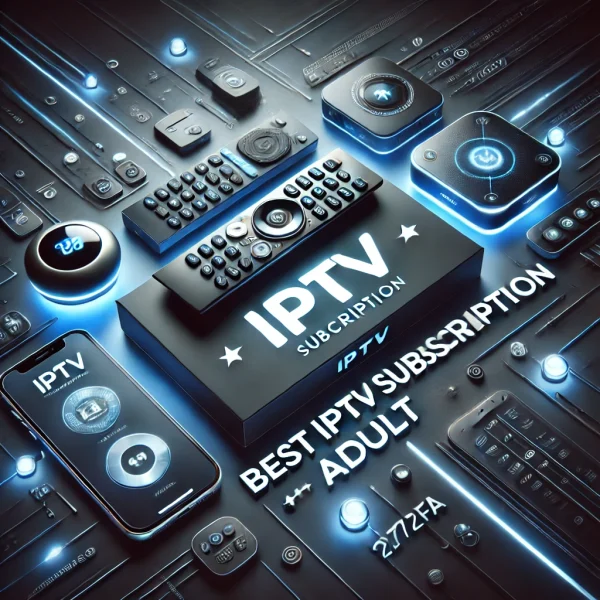 Best IPTV subscription + Adult